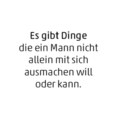 Sprechblase mit Text: Es gibt Dinge die ein Mann nicht allein mit sich ausmachen will oder kann.