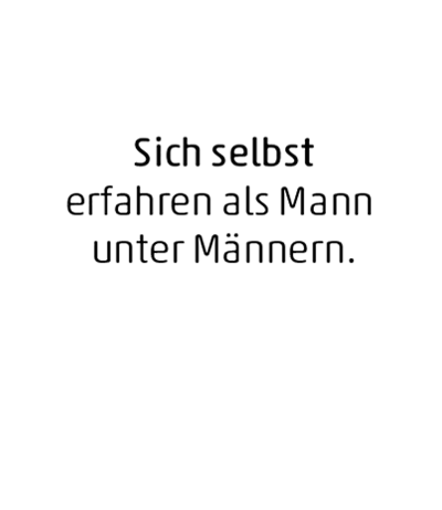 Sprechblase mit Text: Sich slebst erfahren als Mann unter Männern.